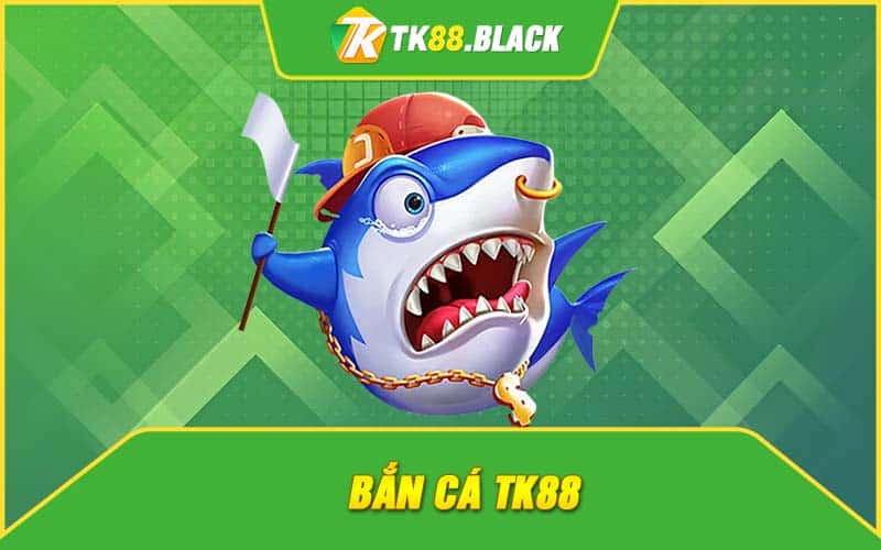 ban ca tk88