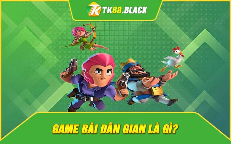 Game bài dân gian là gì?