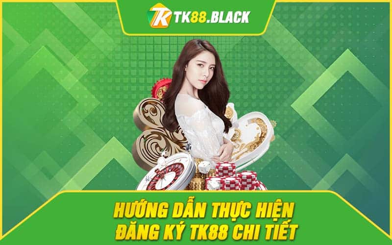 Hướng dẫn thực hiện đăng ký TK88 chi tiết