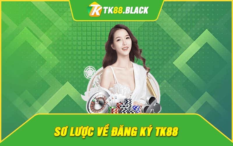 Sơ lược về đăng ký TK88