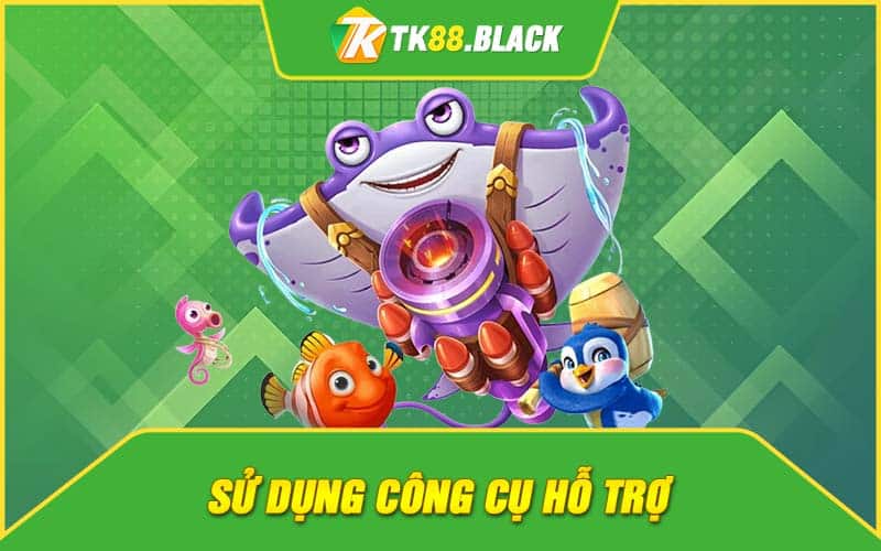 Sử dụng công cụ hỗ trợ