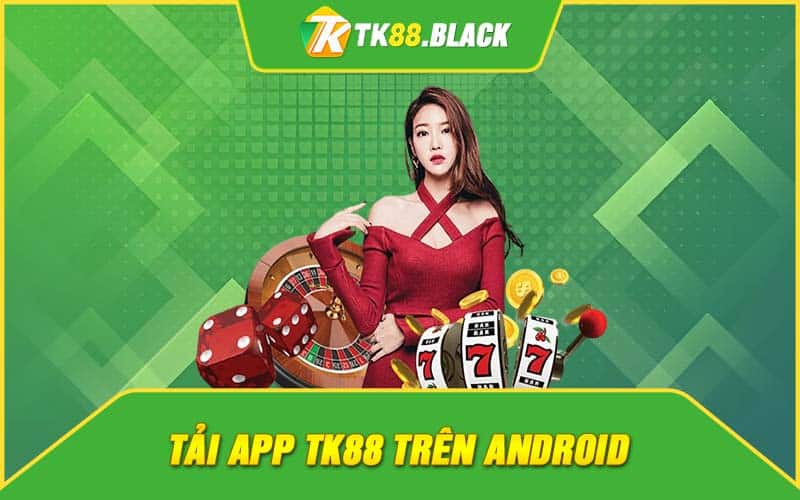 Tải app TK88 trên Android